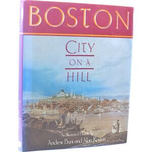 Boston City on a Hill An Illustrated History 1st Ed 1984 Andrew Buni Alan Rogers